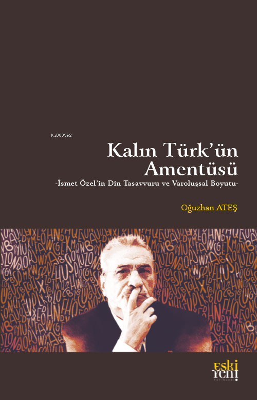 Kalın Türk’ün Amentüsü;İsmet Özel'in Din Tasavvuru ve Varoluşsal Boyutu