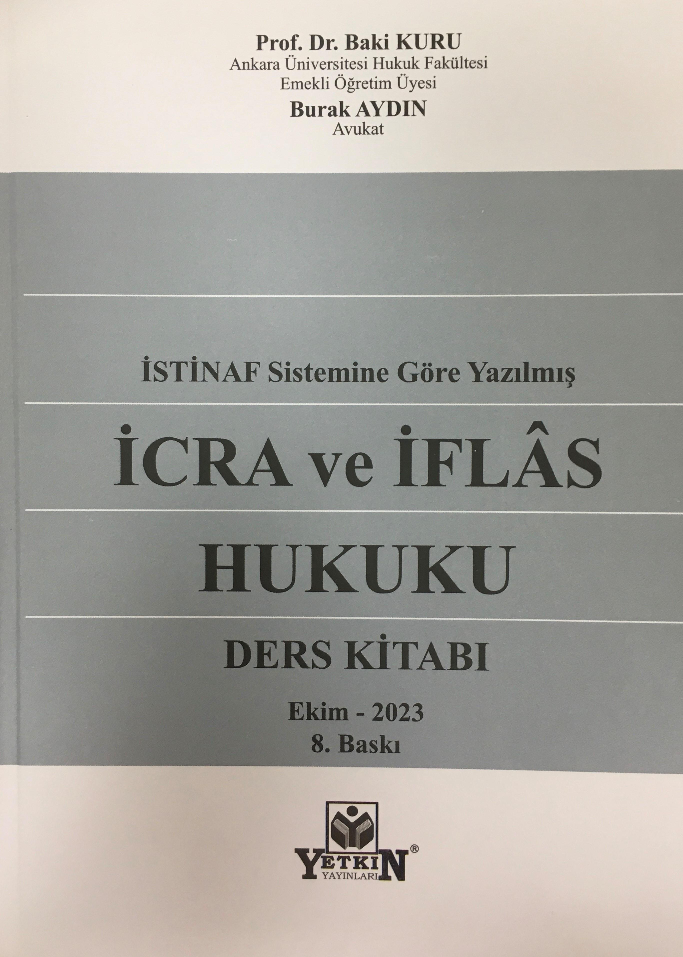  İcra ve İflas Hukuku Ders Kitabı (İstinaf Sistemine Göre Yazılmış) | İcra ve İflas Hukuku Ders Kitabı (İstinaf Sistemine Göre Yazılmış) | Baki Kuru | Burak Aydın | Yetkin Yayınları | 9786050517019 