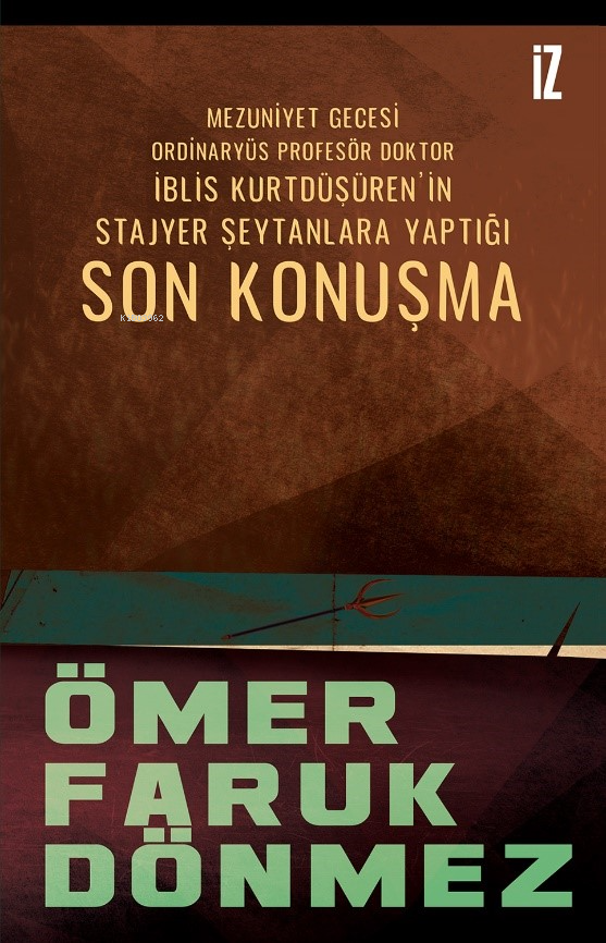 Son Konuşma;Mezuniyet Gecesi Ordinaryüs Profesör Doktor İblis Kurtdüşüren’in Stajyer Şeytanlara Yaptığı Son Konuşma