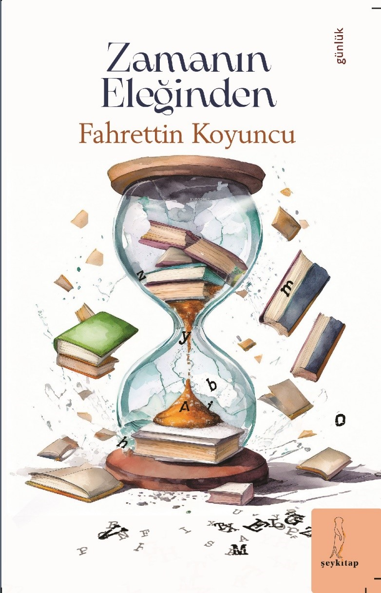  Zamanın Eleğinden | Zamanın Eleğinden | Fahrettin Koyuncu | Şey Kitap | 9786259437798 