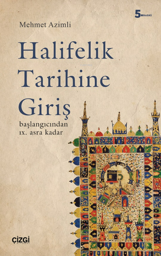 Halifelik Tarihine Giriş  Başlangıcından IX. Asra Kadar