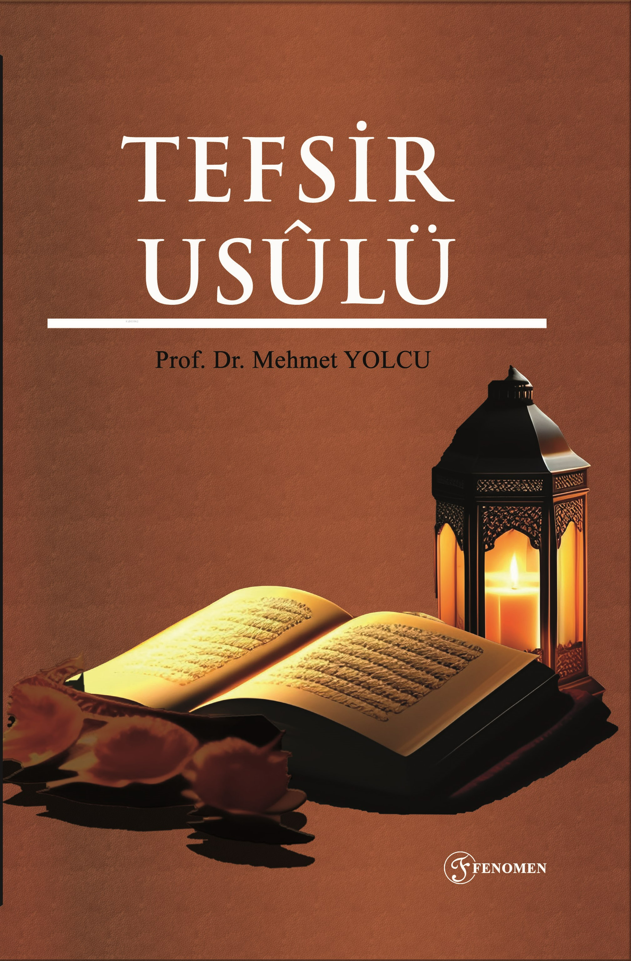  Tefsir Usûlü | Tefsir Usûlü | Mehmet Yolcu | Zekeriya Aslan | Hümeyra Özyurt | Fenomen Yayıncılık | 9786256470705 