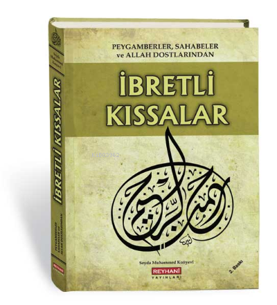Peygamberler, Sahabeler ve Allah Dostlarından İbretli Kıssalar