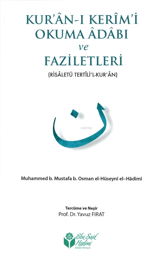  Kuranı Kerimi Okuma Adabı ve Faziletleri | Ebu Said El Hadimi | Murat Şimşek | Hacıveyiszade İlim ve Kültür Vakfı Yayınları | 9786059495509 | 
