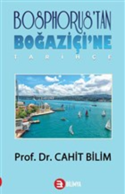  Bosphorustan Boğaziçine Tarihçe | Cahit Bilim | Bilimya Yayınevi | 9786056784651 | 