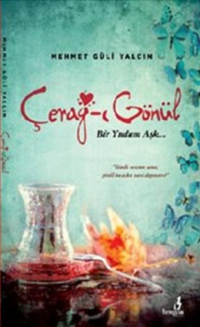  Cerağı Gönül Bir Yudum Aşk | Cerağı Gönül Bir Yudum Aşk | Ömer Faruk Yıldız | Hasan Güler | Fedakar Kızmaz | Mehdi Yılmaz | Mehmet Güli Yalçın | Bengisu Yayınları | 9786059477802 