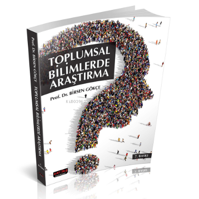  Toplumsal Bilimlerde Araştırma | Toplumsal Bilimlerde Araştırma | Birsen Gökçe | Savaş Yayınevi | 9786052180082 