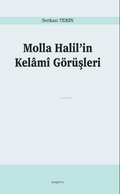  Molla Halilin Kelâmî Görüşleri | Serkan Tekin | Araştırma Yayınları | 9786059503891 | 