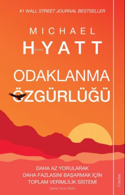 Odaklanma Özgürlüğü ;Daha Az Yorularak Daha Fazlasını Başarmak için Toplam Verimlilik Sistemi