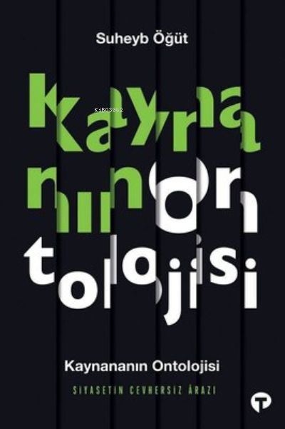 Kaynananın Ontolojisi Siyasetin Cevhersiz Arazı | Suheyb Öğüt | Turkuvaz Kitap | 9786257548397 | 