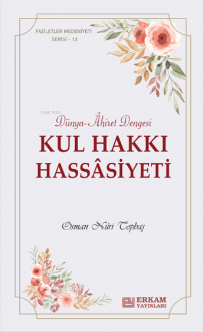 Kul Hakkı Hassâsiyeti;Faziletler Medeniyeti Serisi - 13