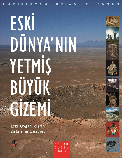 Eski Dünya’nın Yetmiş Büyük Gizemi ;Eski Uygarlıkların Sırlarının Çözümü