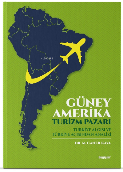 Güney Amerika Turizm Pazari Türkiye Algisi Ve Türkiye Açisindan Analizi