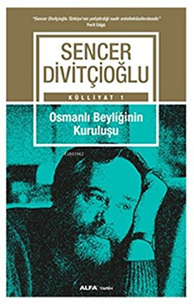  Osmanlı Beyliğinin Kuruluşu | Osmanlı Beyliğinin Kuruluşu | Sencer Divitçioğlu | Eren Yayıncılık ve Kitapçılık | 9789756372371 