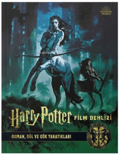 Harry Potter Film Dehlizi 1;Orman Göl ve Gök Yaratıkları