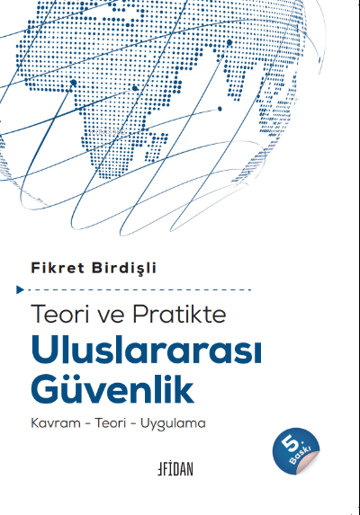  Teori ve Pratikte Uluslararası Güvenlik | Fikret Birdişli | Fidan Kitabevi | 9786057305701 | 