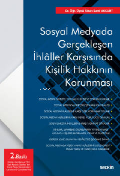  Sosyal Medyada Gerçekleşen İhlâller Karşısında Kişilik Hakkının Korunması | Sinan Sami Akkurt | Seçkin Yayıncılık | 9789750263729 | 