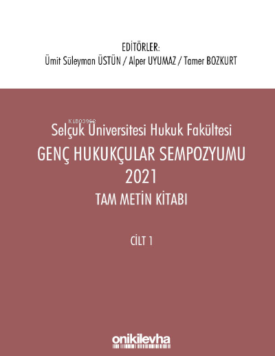  Genç Hukukçular Sempozyumu 2021 Tam Metin Kitabı (2 Cilt) | Tamer Bozkurt | Alper Uyumaz | Ümit Süleyman Üstün | On İki Levha Yayıncılık | 9786254323652 | 