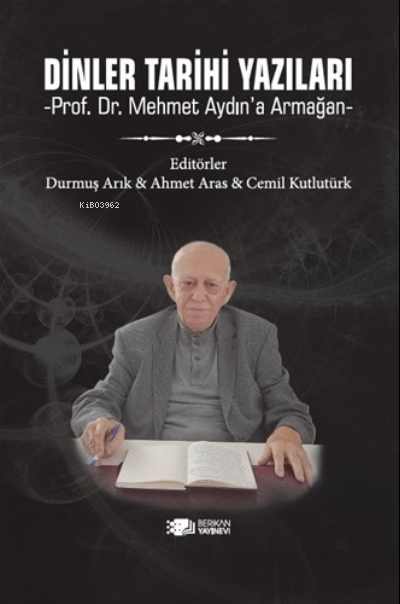 Dinler Tarihi;Prof. Dr. Mehmet Aydın’a Armağan
