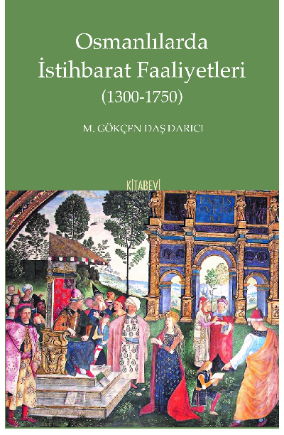 Osmanlılarda İstihbarat Faaliyetleri (1300-1750)