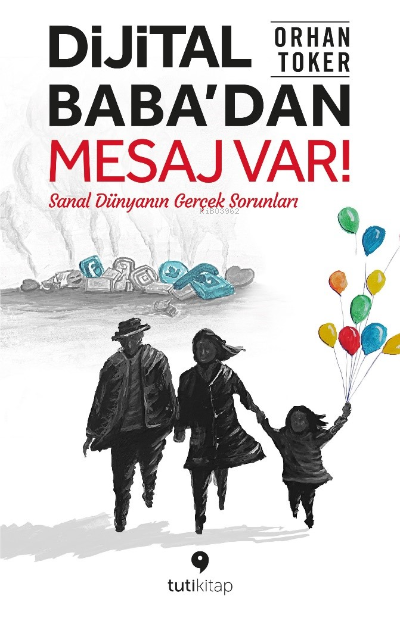 Dijital Baba’dan Mesaj Var!;Sanal Dünyanın Gerçek Sorunları