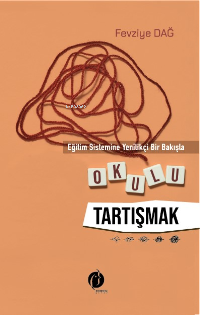 Eğitim Sistemine Yenilikçi Bir Bakışla Okulu Tartışmak | Fevziye Dağ | Herdem Kitap | 9786258297867 | 