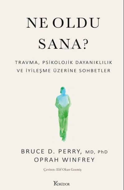 Ne Oldu Sana? Travma Psikolojik Dayanıklılık ve İyileşme Üzerine Sohbetler