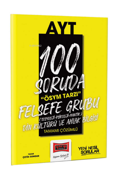  2023 100 Soruda ÖSYM Tarzı AYT Felsefe Din Kültürü ve Ahlak bilgisi Tamamı Çözümlü Soru Bankası | Çetin Sungur | Yargı Yayınevi | 9786254215780 | 
