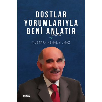  Dostlar Yorumlarıyla Beni Anlatır | Dostlar Yorumlarıyla Beni Anlatır | M Kemal Yılmaz | Tebeşir Yayınları | 9786057401021 