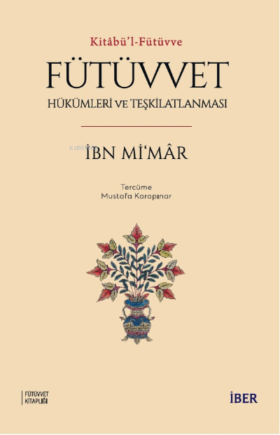 Kitâbü’l-Fütüvve ;Fütüvvet: Hükümleri ve Teşkilatlanması