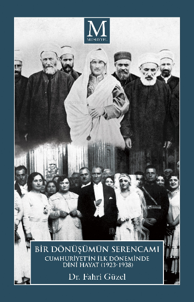 Cumhuriyet’in İlk Döneminde  Dinî Hayat (1923-1938) ; “Bir Dönüşüm Serencamı”