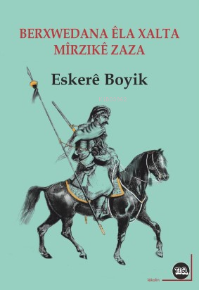  Berxwedana Êla Xalta Û Mîrzıkê Zaza | Eskere Boyik | Na Yayınları / Weşanen Na | 9786257085526 | 