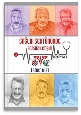  Sağlık Sektöründe Sözsüz İletişim Beden Dili | Sağlık Sektöründe Sözsüz İletişim Beden Dili | Neşet Yayla | Us Yayınları | 9786057284884 