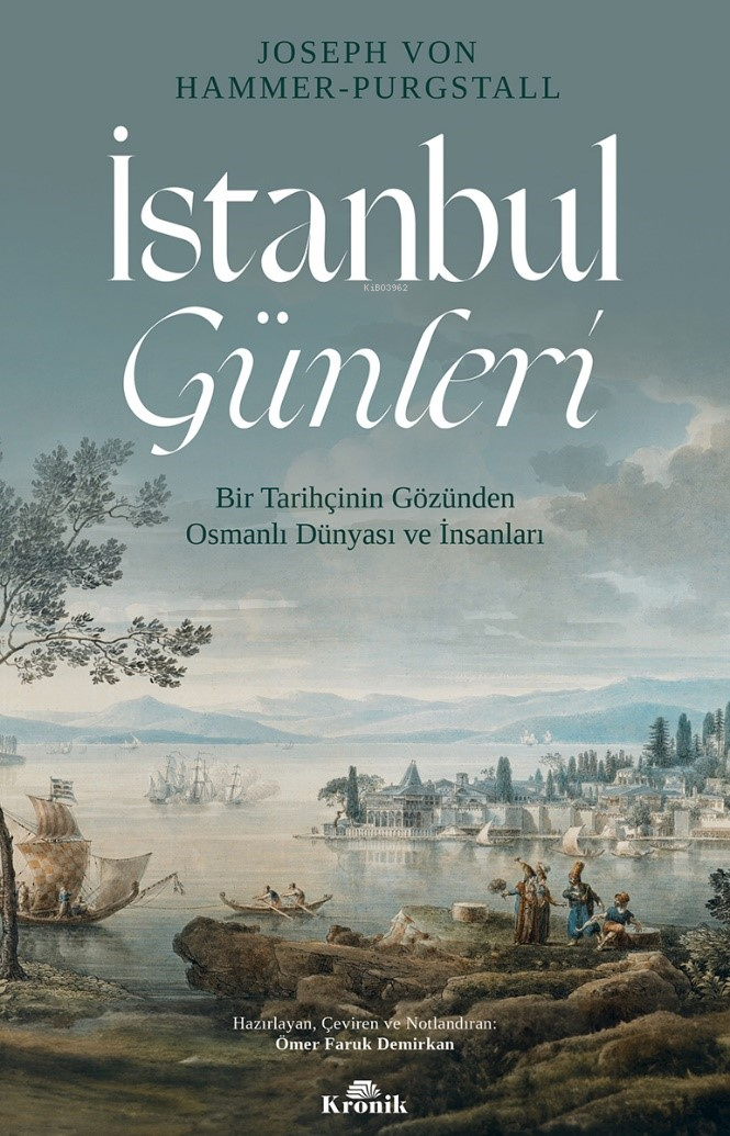 İstanbul Günleri ;Bir Tarihçinin Gözünden Osmanlı Dünyası ve İnsanları