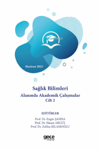 Sağlık Bilimleri Alanında Akademik Çalışmalar Cilt II