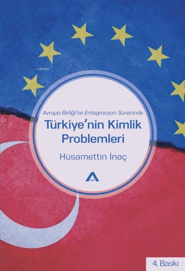 Türkiye'nin Kimlik Problemleri Avrupa Birliği'ne Entegrasyon Sürecinde