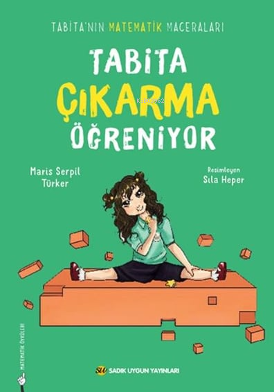 Tabita Çıkarma ÖğreniyorTabitanın Matematik Maceraları | Tabita Çıkarma ÖğreniyorTabitanın Matematik Maceraları | Maris Serpil Türker | Sıla Heper | Sadık Uygun Yayınları | 9786256458451 