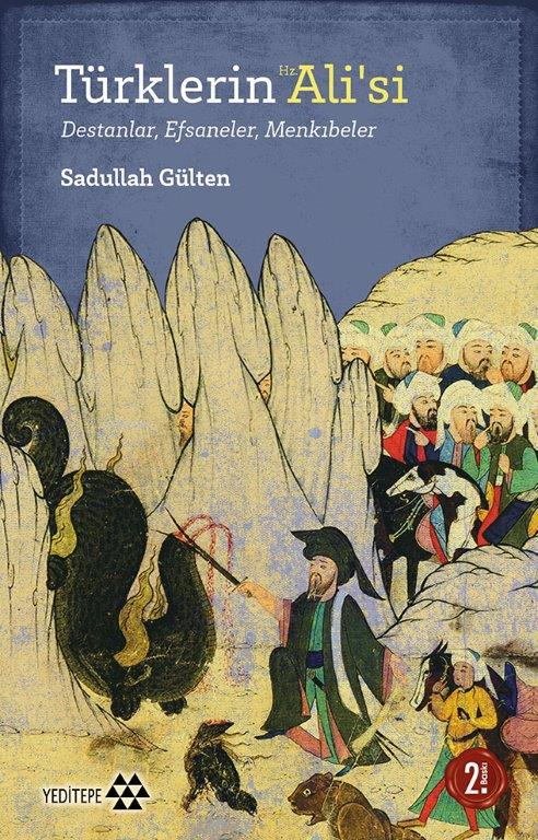 Türklerin Hz. Ali'si; Destanlar, Efsaneler, Menkıbeler