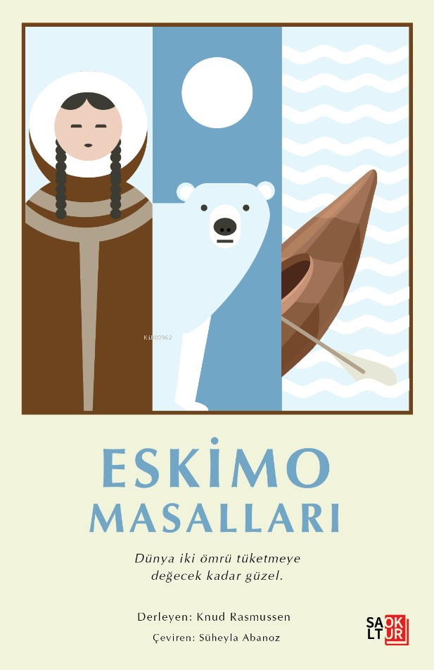Eskimo Masalları;Dünya İki Ömrü Tüketmeye Değecek Kadar Güzel