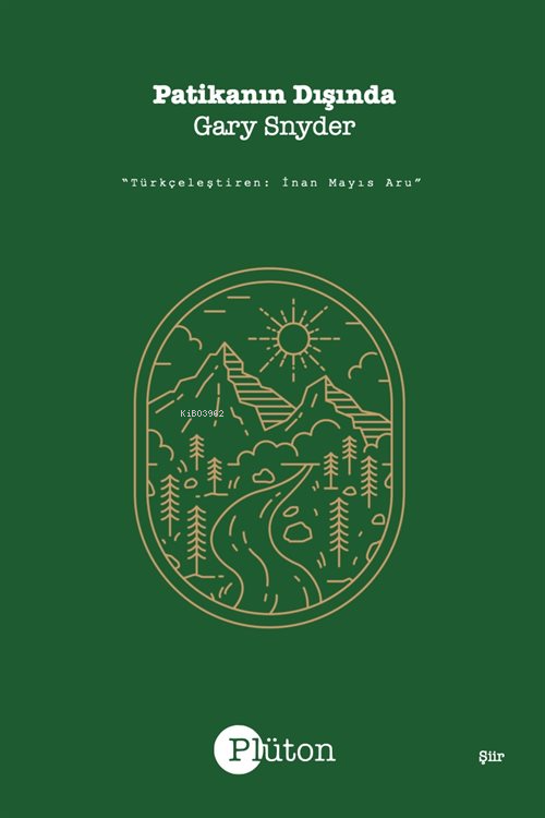  Patikanın DışındaSeçilmiş Şiirler | Gary Snyder | İnan Mayıs Aru | Plüton Yayınevi | 9786057209245 | 