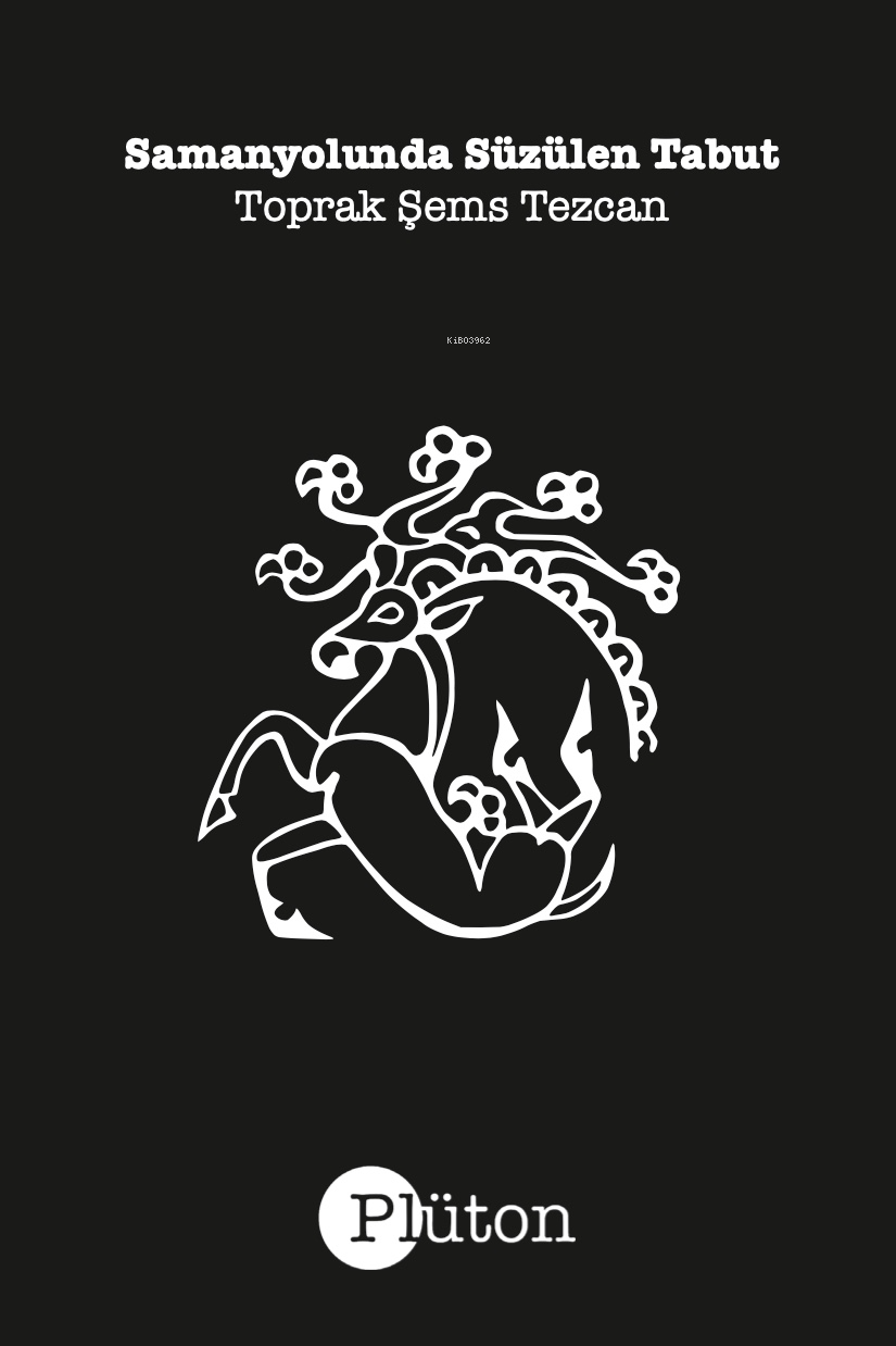  Samanyolunda Süzülen Tabut | Toprak Şems Tezcan | Afra Kutluğ | Plüton Yayınevi | 9786057113009 | 