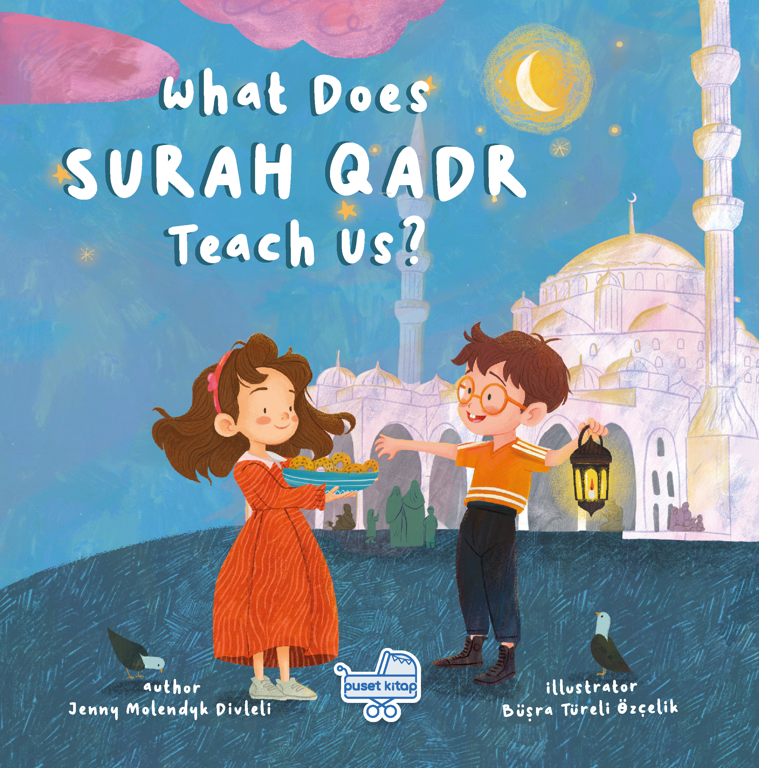  What Does Surah Qadr Teach Us | Jenny Molendyk Divleli | Büşra Türeli Özçelik | Puset Kitap | 9786259442365 | 