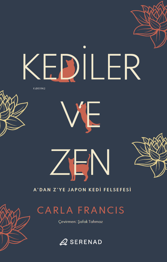  Kediler ve ZenAdan Zye Japon Kedi Felsefesi | Kediler ve ZenAdan Zye Japon Kedi Felsefesi | Carla Francis | Melisa Yiğitoğlu | Şafak Tahmaz | Selin Saraçoğlu Bayraklı | Serenad Yayınevi | 9786259773513 
