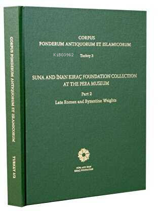  Corpus Ponderum Antiquorum Et Islamicorum Turkey 3 Suna and İnan Kıraç Foundation Collection in the Pera Museum Part 2 | Corpus Ponderum Antiquorum Et Islamicorum Turkey 3 Suna and İnan Kıraç Foundation Collection in the Pera Museum Part 2 | Oğuz Tekin | İstanbul Araştırmaları Enstitüsü | 9786054642465 