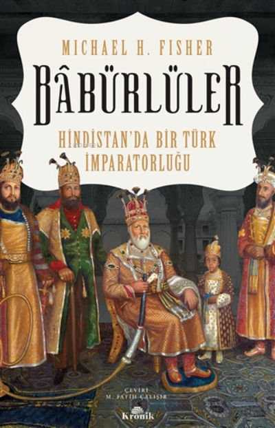 Babürlüler;Hindistan'da Bir Türk İmparatorluğu