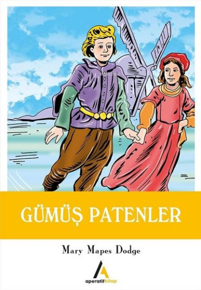  Gümüş Patenler | Mary Mapes Dodge | Aperatif Kitap Yayınları | 9786052216569 | 