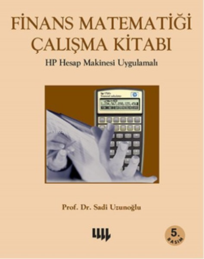 Finans Matematiği Çalışma Kitabı;HP Hesap Makinesi Uygulamalı