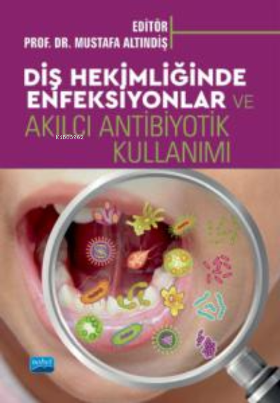 Diş Hekimliği Enfeksiyonları ;Akılcı Antibiyotik Kullanımı