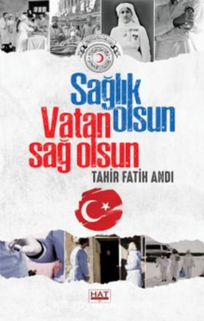  Sağlık Olsun Vatan Sağ Olsun | Sağlık Olsun Vatan Sağ Olsun | Tahir Fatih Andı | Hat Yayınevi | 9786052046074 