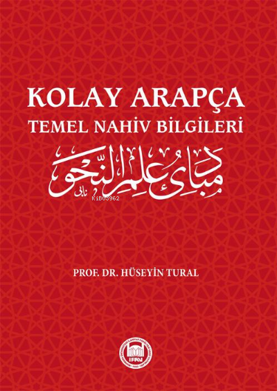  Kolay Arapça Temel Nahiv Bilgileri | Kolay Arapça Temel Nahiv Bilgileri | Hüseyin Tural | M Ü İlahiyat Fakültesi Vakfı Yayınları | 9789755486062 